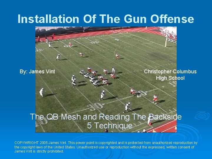 Installation Of The Gun Offense By: James Vint Christopher Columbus High School The QB