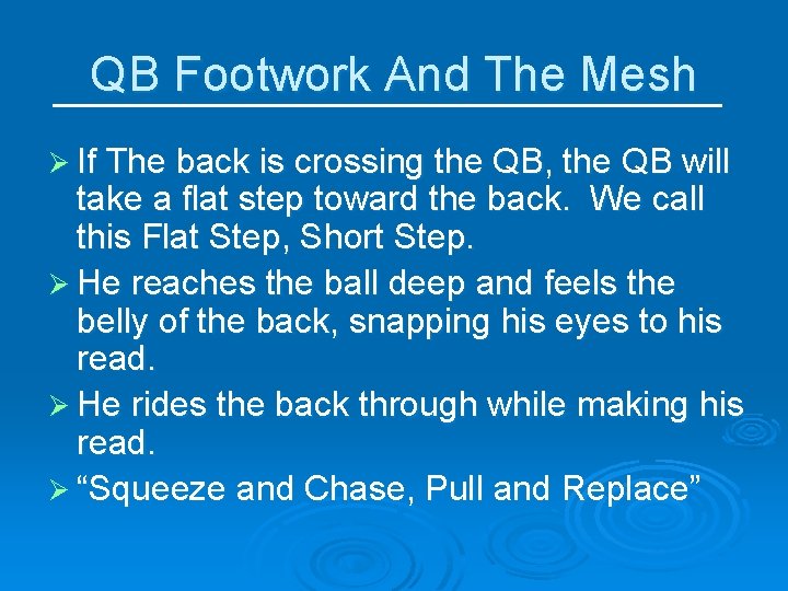 QB Footwork And The Mesh Ø If The back is crossing the QB, the