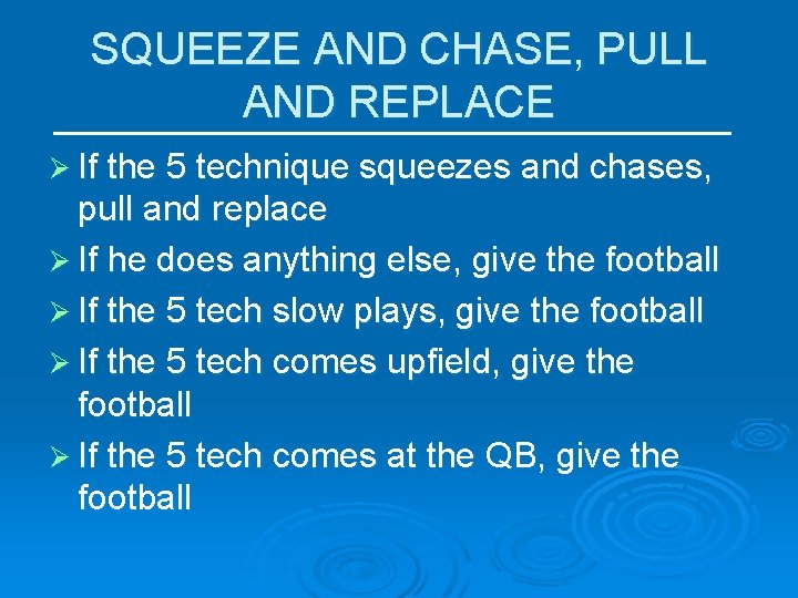 SQUEEZE AND CHASE, PULL AND REPLACE Ø If the 5 technique squeezes and chases,