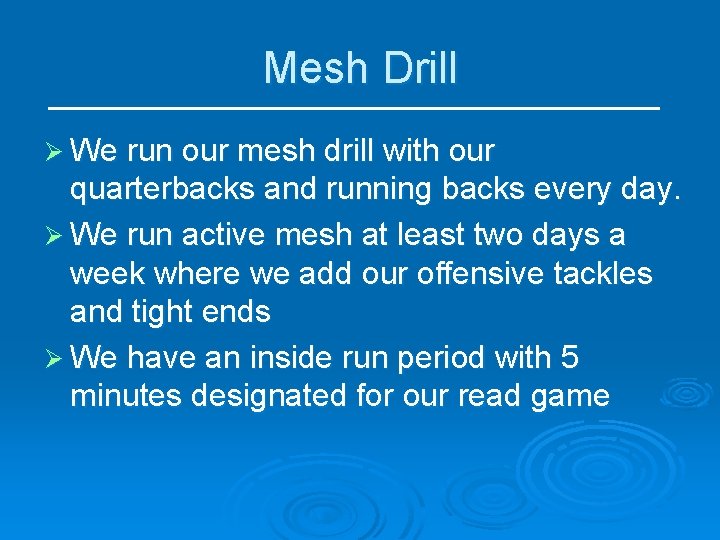 Mesh Drill Ø We run our mesh drill with our quarterbacks and running backs