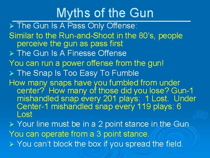 Myths of the Gun The Gun Is A Pass Only Offense: Similar to the