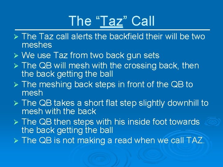 The “Taz” Call The Taz call alerts the backfield their will be two meshes