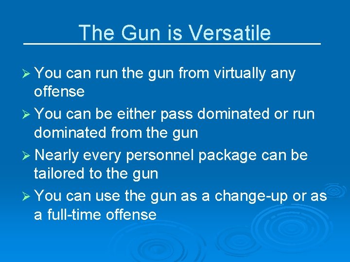 The Gun is Versatile Ø You can run the gun from virtually any offense
