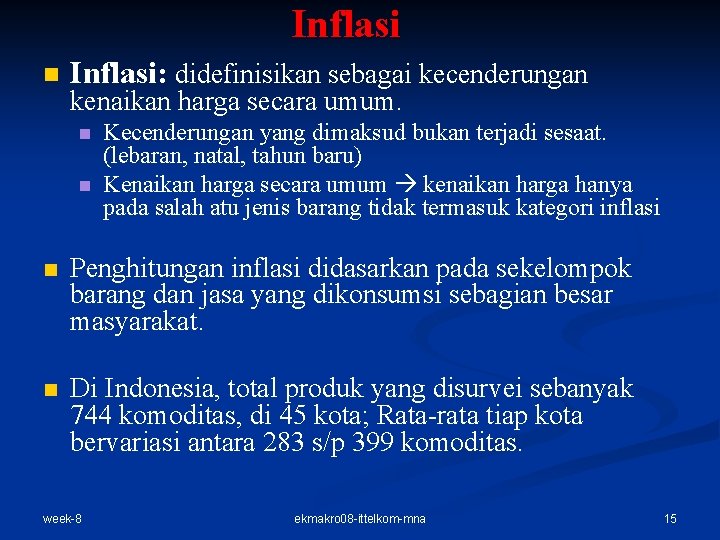 Inflasi n Inflasi: didefinisikan sebagai kecenderungan kenaikan harga secara umum. n n Kecenderungan yang