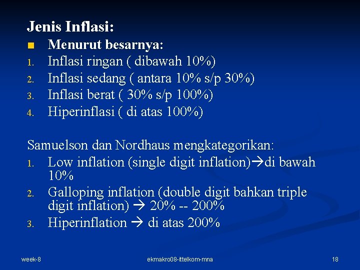 Jenis Inflasi: n 1. 2. 3. 4. Menurut besarnya: Inflasi ringan ( dibawah 10%)