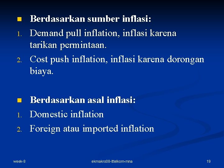 n 1. 2. n 1. 2. week-8 Berdasarkan sumber inflasi: Demand pull inflation, inflasi