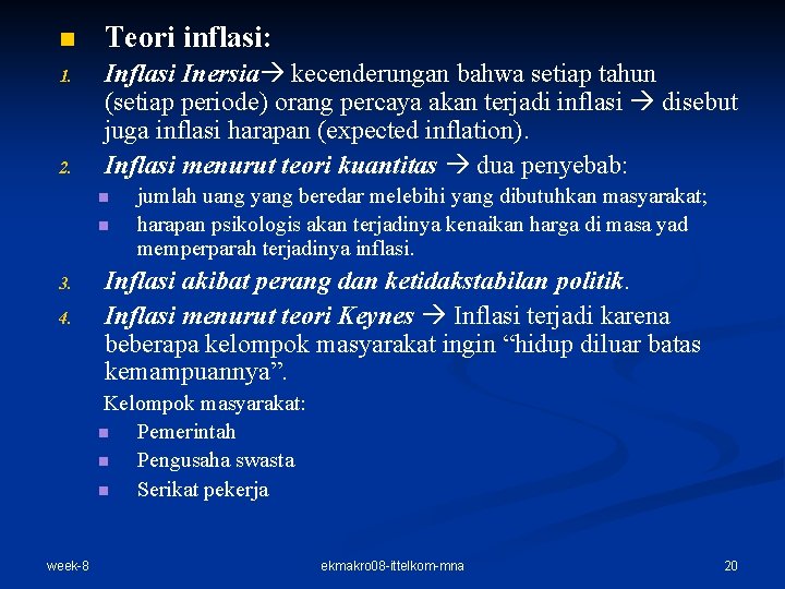 n Teori inflasi: 1. Inflasi Inersia kecenderungan bahwa setiap tahun (setiap periode) orang percaya