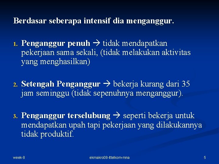 Berdasar seberapa intensif dia menganggur. 1. Penganggur penuh tidak mendapatkan pekerjaan sama sekali, (tidak