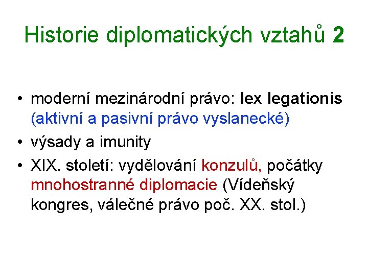 Historie diplomatických vztahů 2 • moderní mezinárodní právo: lex legationis (aktivní a pasivní právo