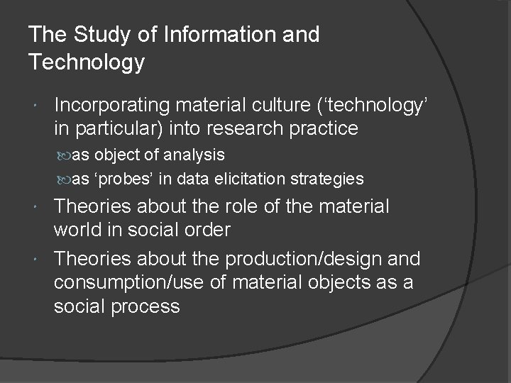 The Study of Information and Technology Incorporating material culture (‘technology’ in particular) into research