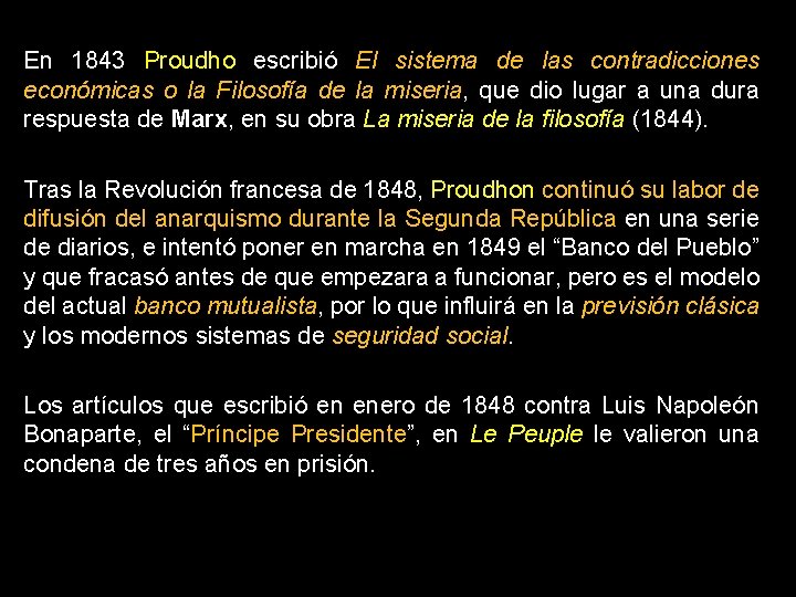 En 1843 Proudho escribió El sistema de las contradicciones económicas o la Filosofía de