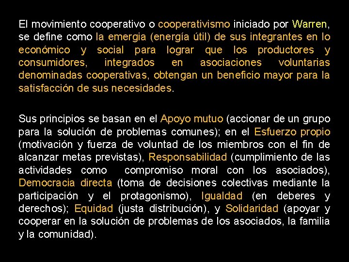 El movimiento cooperativo o cooperativismo iniciado por Warren, se define como la emergia (energía