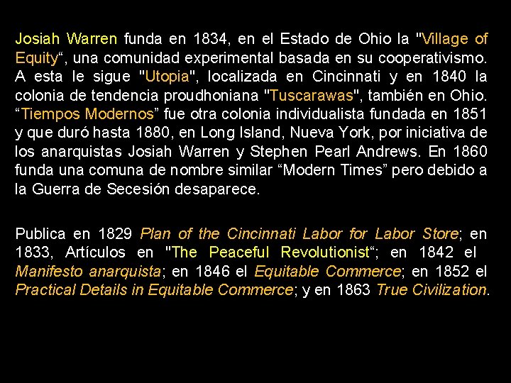 Josiah Warren funda en 1834, en el Estado de Ohio la "Village of Equity“,