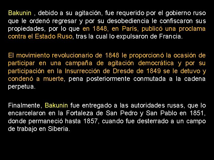Bakunin , debido a su agitación, fue requerido por el gobierno ruso que le