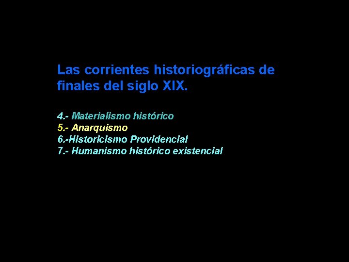 Las corrientes historiográficas de finales del siglo XIX. 4. - Materialismo histórico 5. -