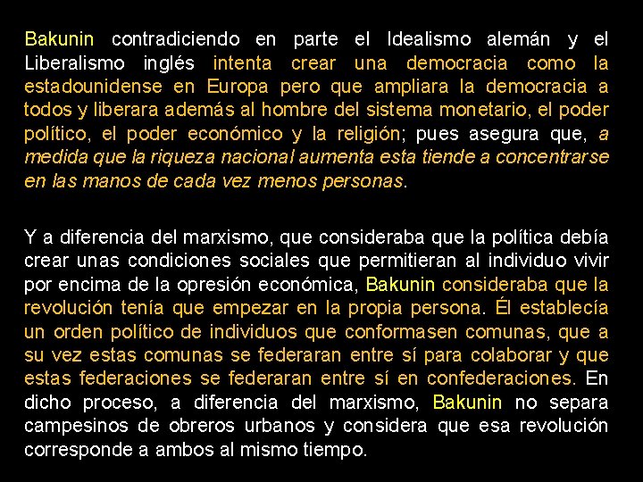 Bakunin contradiciendo en parte el Idealismo alemán y el Liberalismo inglés intenta crear una