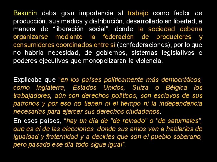 Bakunin daba gran importancia al trabajo como factor de producción, sus medios y distribución,