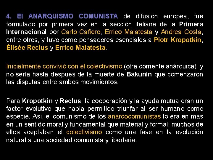 4. El ANARQUISMO COMUNISTA de difusión europea, fue formulado por primera vez en la