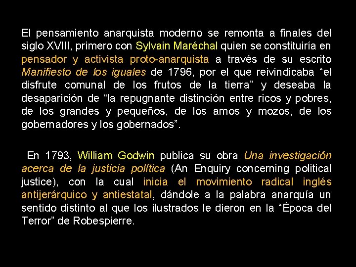 El pensamiento anarquista moderno se remonta a finales del siglo XVIII, primero con Sylvain