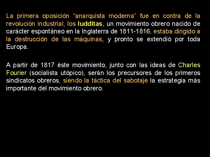 La primera oposición “anarquista moderna” fue en contra de la revolución industrial, los ludditas,