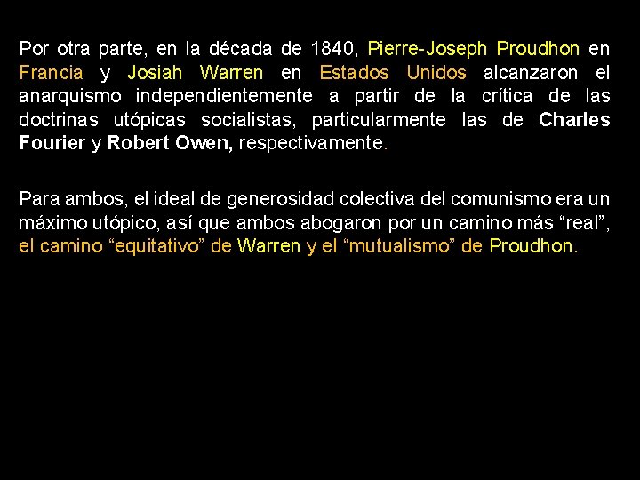 Por otra parte, en la década de 1840, Pierre-Joseph Proudhon en Francia y Josiah