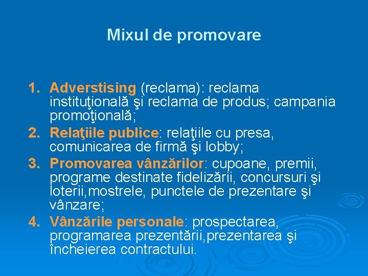 Mixul de promovare 1. Adverstising (reclama): reclama instituţională şi reclama de produs; campania promoţională;