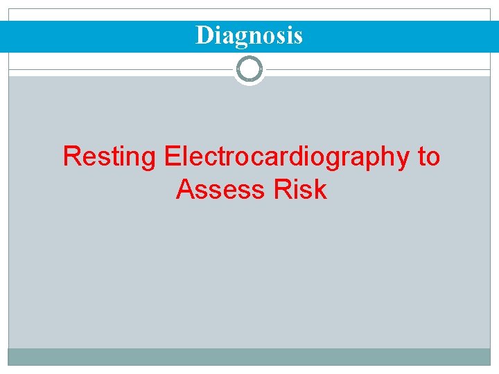 Diagnosis Resting Electrocardiography to Assess Risk 