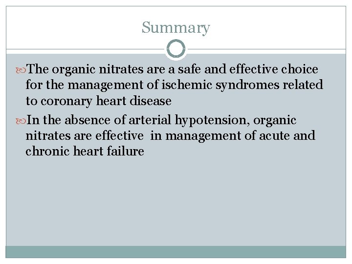 Summary The organic nitrates are a safe and effective choice for the management of