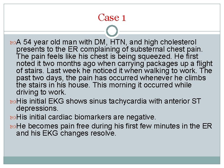 Case 1 A 54 year old man with DM, HTN, and high cholesterol presents