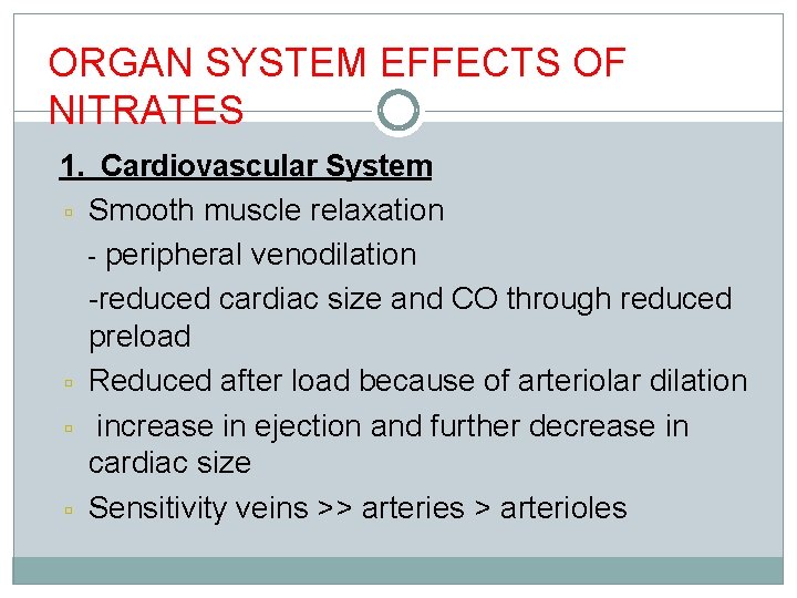 ORGAN SYSTEM EFFECTS OF NITRATES 1. Cardiovascular System Smooth muscle relaxation - peripheral venodilation