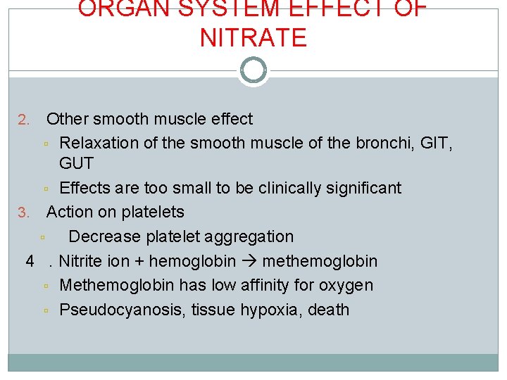 ORGAN SYSTEM EFFECT OF NITRATE Other smooth muscle effect Relaxation of the smooth muscle