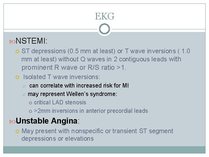 EKG NSTEMI: ST depressions (0. 5 mm at least) or T wave inversions (