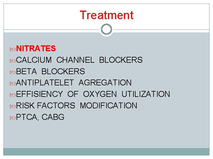 Treatment NITRATES CALCIUM CHANNEL BLOCKERS BETA BLOCKERS ANTIPLATELET AGREGATION EFFISIENCY OF OXYGEN UTILIZATION RISK