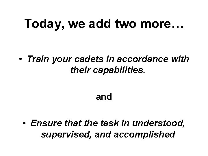 Today, we add two more… • Train your cadets in accordance with their capabilities.