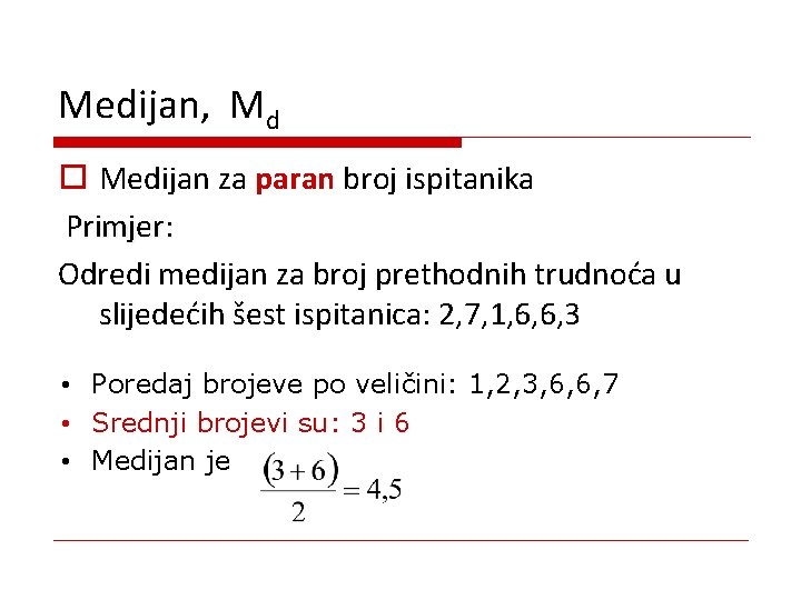 Medijan, Md o Medijan za paran broj ispitanika Primjer: Odredi medijan za broj prethodnih