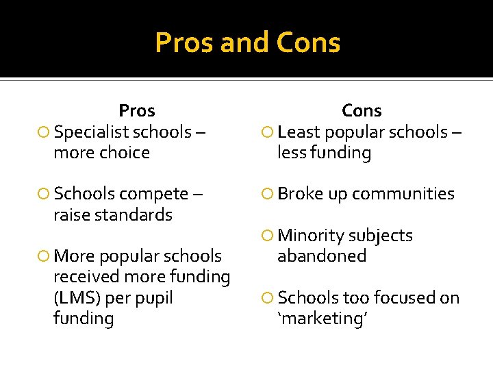 Pros and Cons Pros Specialist schools – more choice Cons Least popular schools –