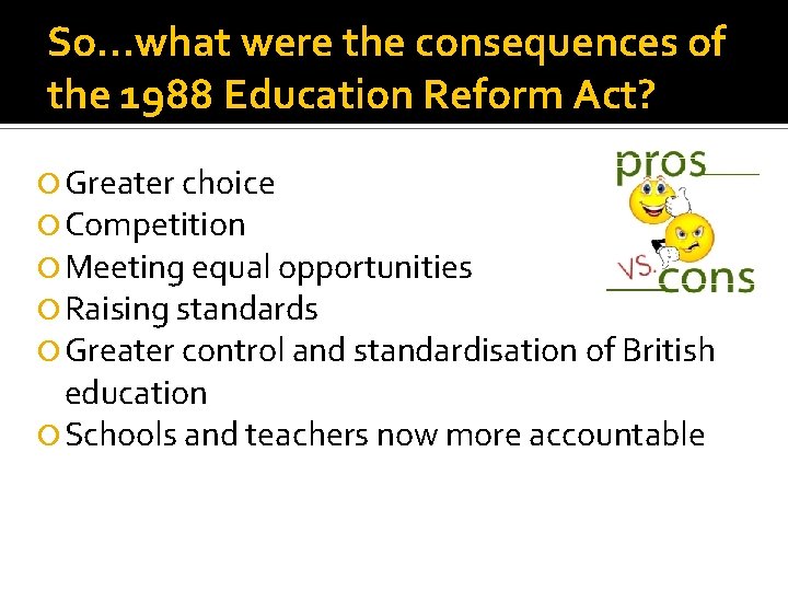 So…what were the consequences of the 1988 Education Reform Act? Greater choice Competition Meeting