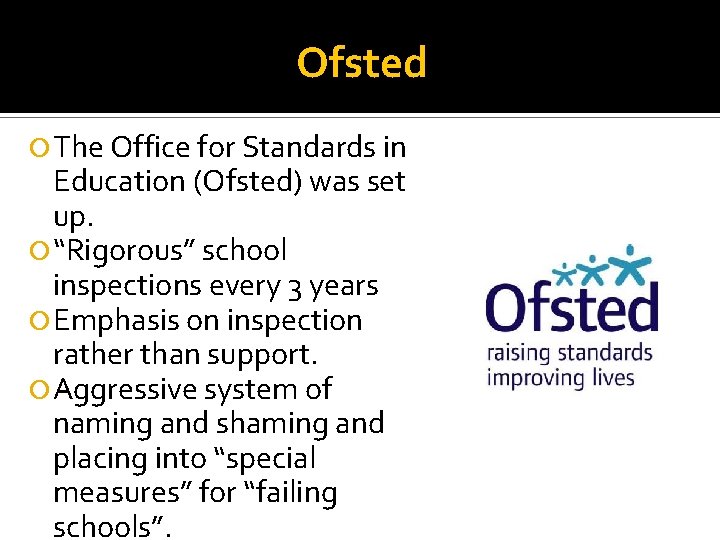 Ofsted The Office for Standards in Education (Ofsted) was set up. “Rigorous” school inspections