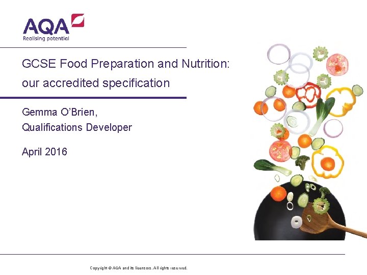 GCSE Food Preparation and Nutrition: our accredited specification Gemma O’Brien, Qualifications Developer April 2016