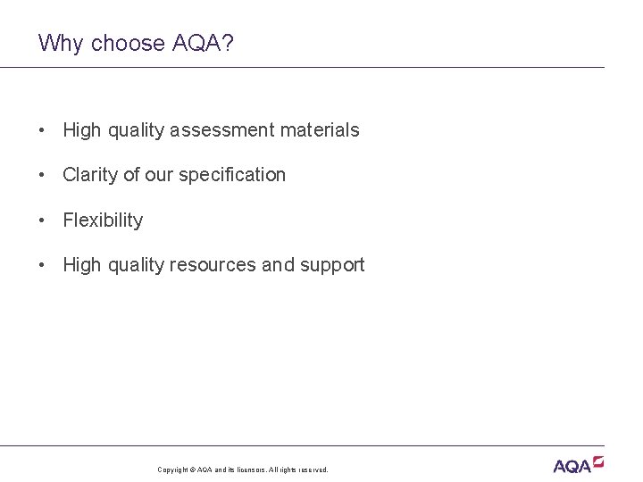 Why choose AQA? • High quality assessment materials • Clarity of our specification •
