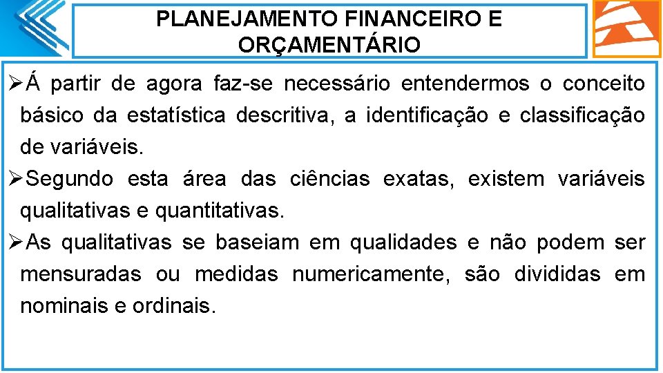 PLANEJAMENTO FINANCEIRO E ORÇAMENTÁRIO ØÁ partir de agora faz-se necessário entendermos o conceito básico