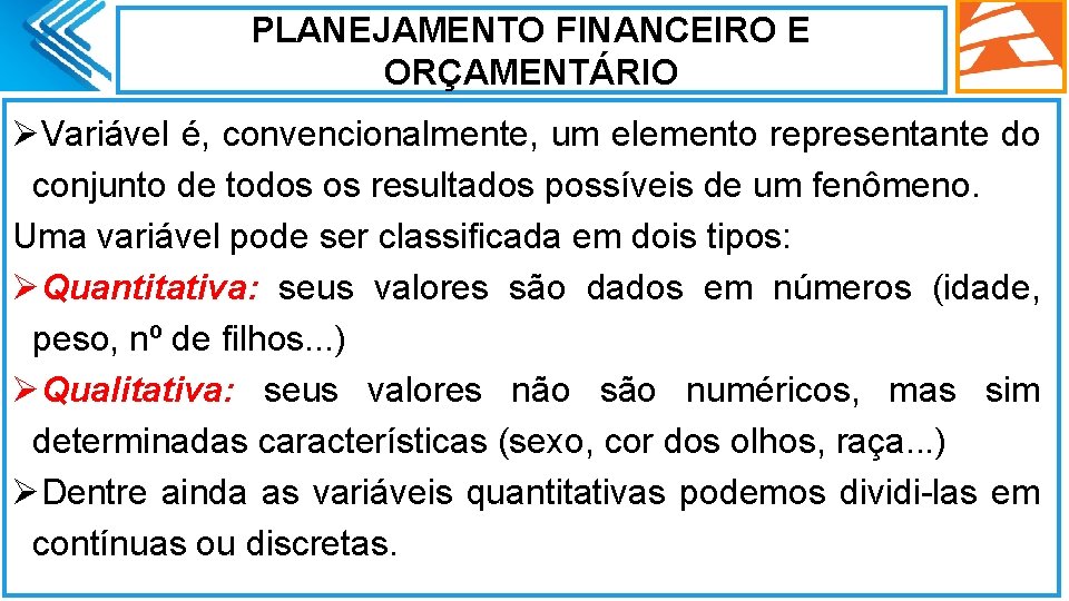 PLANEJAMENTO FINANCEIRO E ORÇAMENTÁRIO ØVariável é, convencionalmente, um elemento representante do conjunto de todos