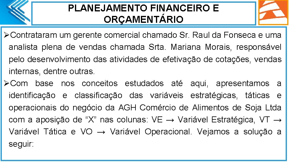 PLANEJAMENTO FINANCEIRO E ORÇAMENTÁRIO ØContrataram um gerente comercial chamado Sr. Raul da Fonseca e
