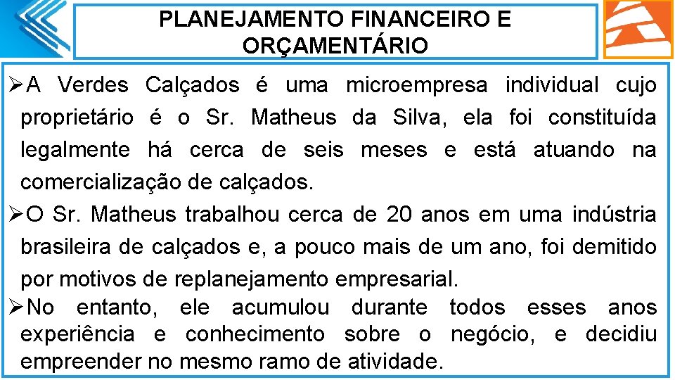 PLANEJAMENTO FINANCEIRO E ORÇAMENTÁRIO ØA Verdes Calçados é uma microempresa individual cujo proprietário é