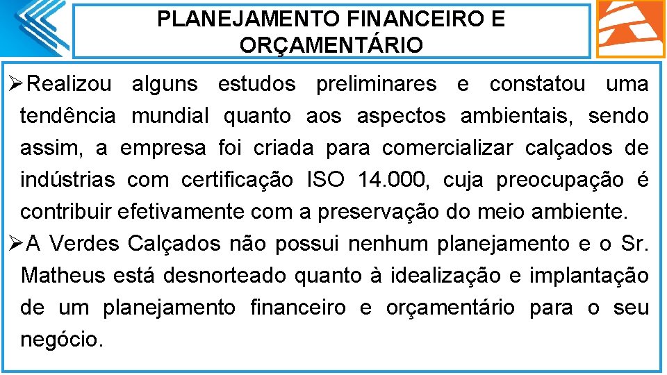 PLANEJAMENTO FINANCEIRO E ORÇAMENTÁRIO ØRealizou alguns estudos preliminares e constatou uma tendência mundial quanto