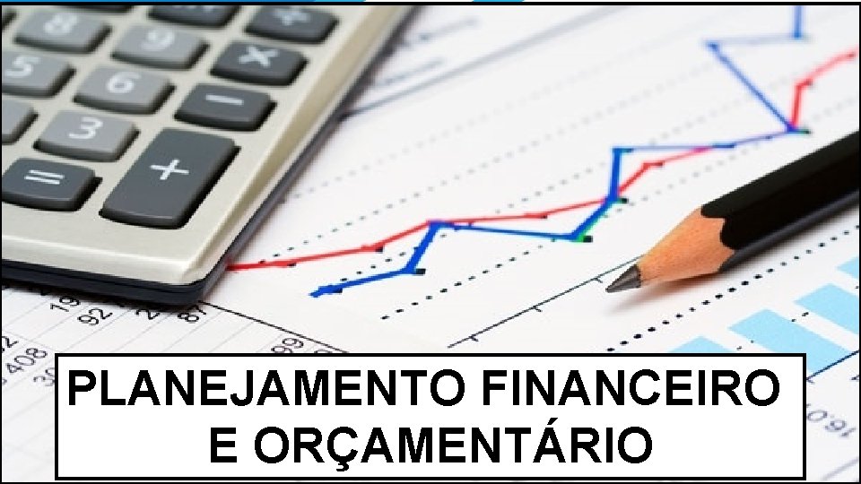 PLANEJAMENTO FINANCEIRO E ORÇAMENTÁRIO 5 