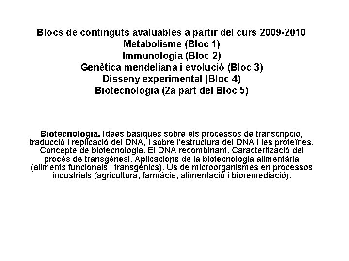 Blocs de continguts avaluables a partir del curs 2009 -2010 Metabolisme (Bloc 1) Immunologia