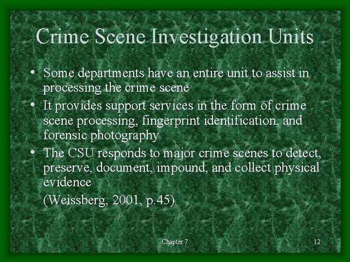 Crime Scene Investigation Units • Some departments have an entire unit to assist in