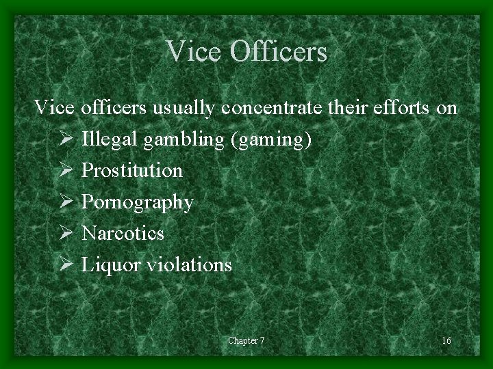 Vice Officers Vice officers usually concentrate their efforts on Ø Illegal gambling (gaming) Ø