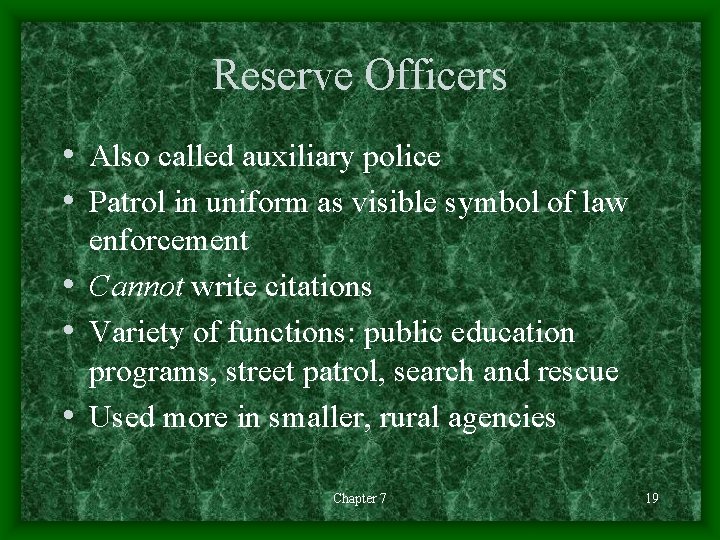 Reserve Officers • Also called auxiliary police • Patrol in uniform as visible symbol